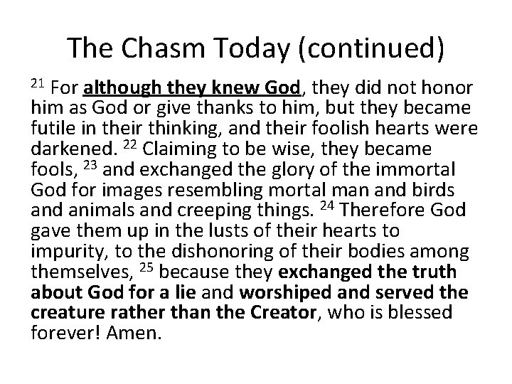 The Chasm Today (continued) For although they knew God, they did not honor him
