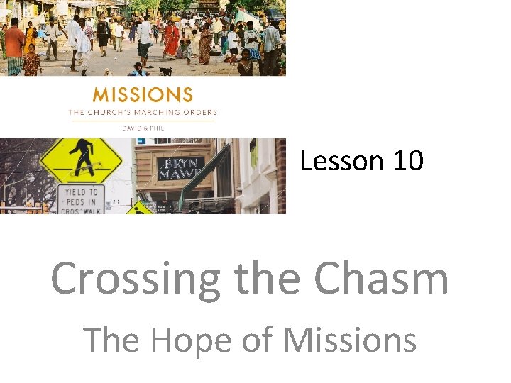 Lesson 10 Crossing the Chasm The Hope of Missions 