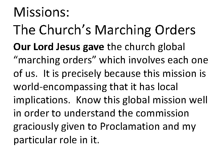 Missions: The Church’s Marching Orders Our Lord Jesus gave the church global “marching orders”