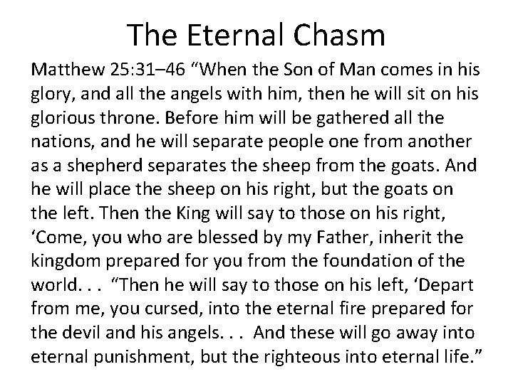 The Eternal Chasm Matthew 25: 31– 46 “When the Son of Man comes in