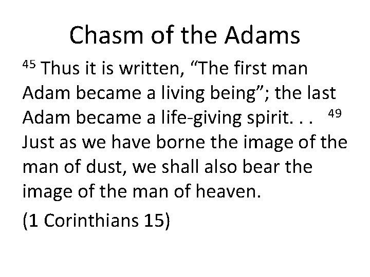 Chasm of the Adams Thus it is written, “The first man Adam became a