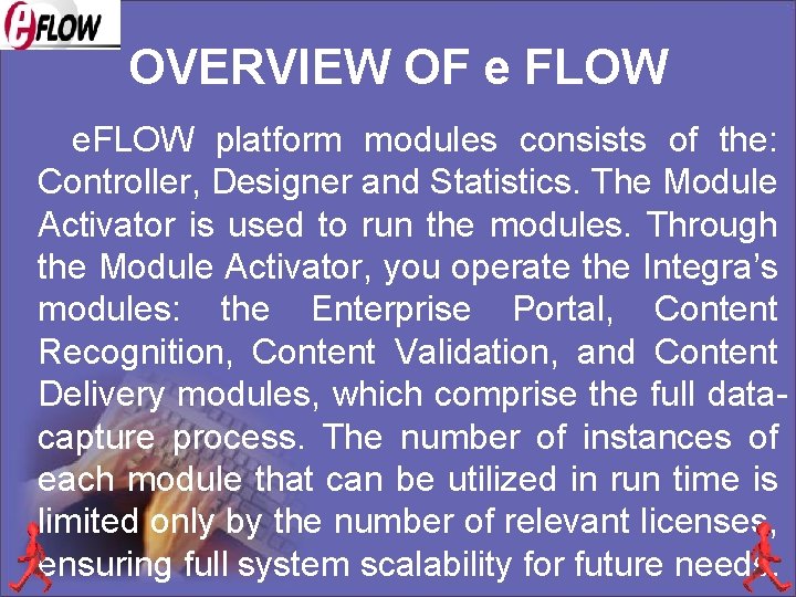 OVERVIEW OF e FLOW e. FLOW platform modules consists of the: Controller, Designer and