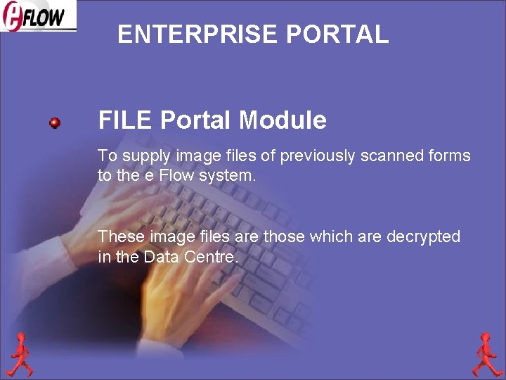 ENTERPRISE PORTAL FILE Portal Module To supply image files of previously scanned forms to