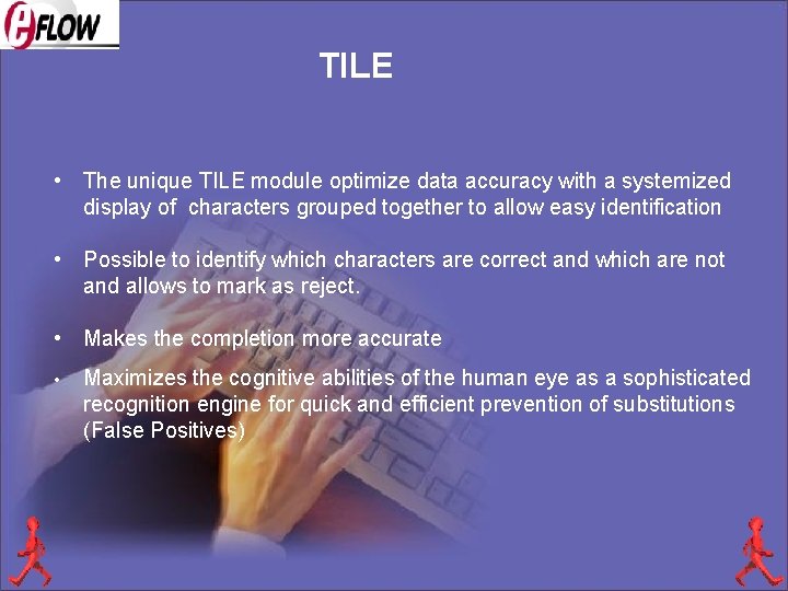 TILE • The unique TILE module optimize data accuracy with a systemized display of