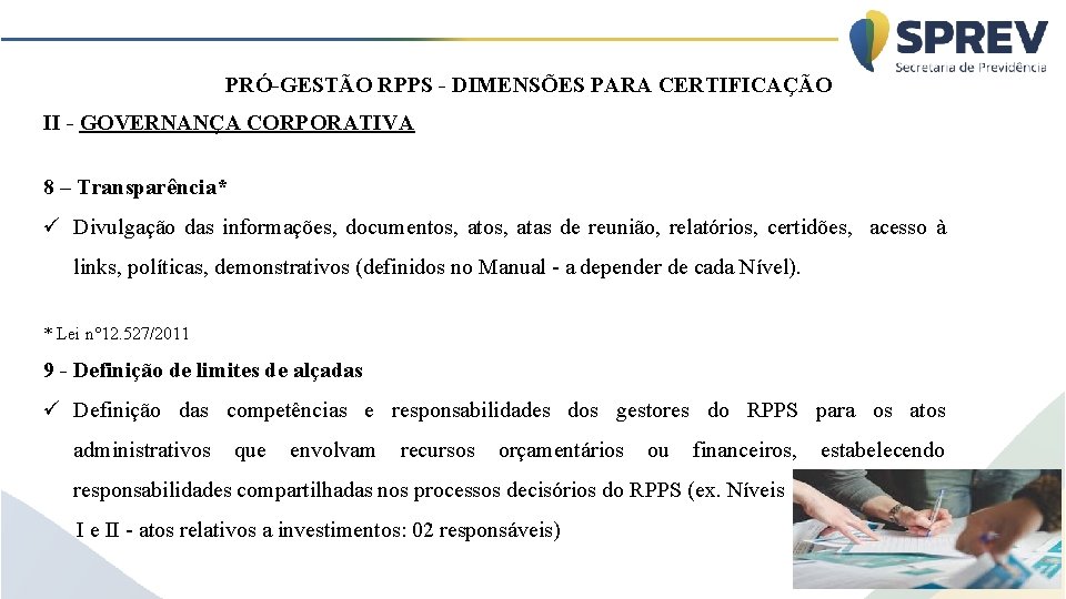 PRÓ-GESTÃO RPPS - DIMENSÕES PARA CERTIFICAÇÃO II - GOVERNANÇA CORPORATIVA 8 – Transparência* ü