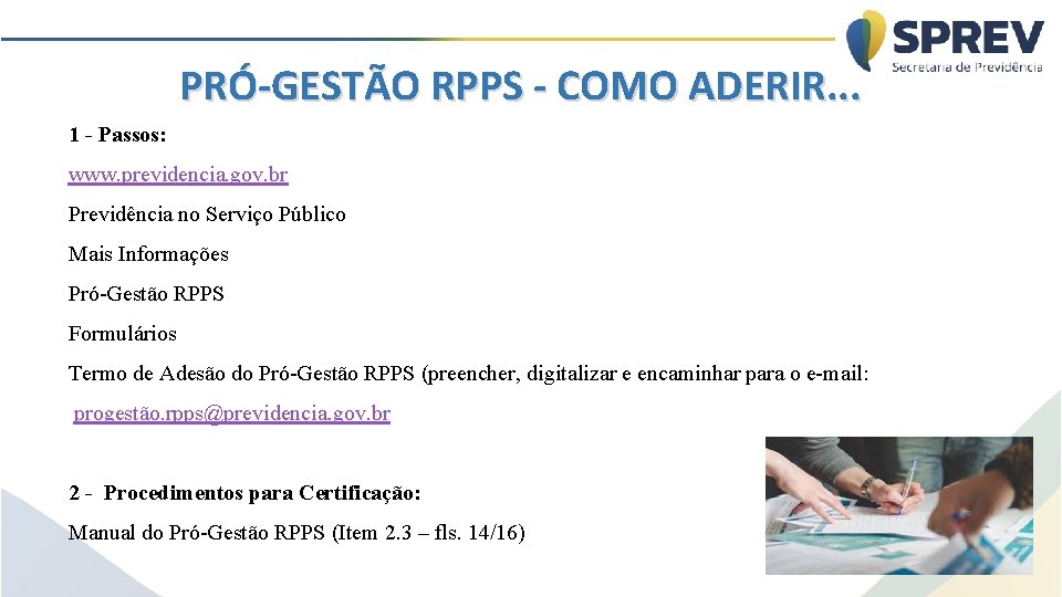 PRÓ-GESTÃO RPPS - COMO ADERIR. . . 1 - Passos: www. previdencia. gov. br