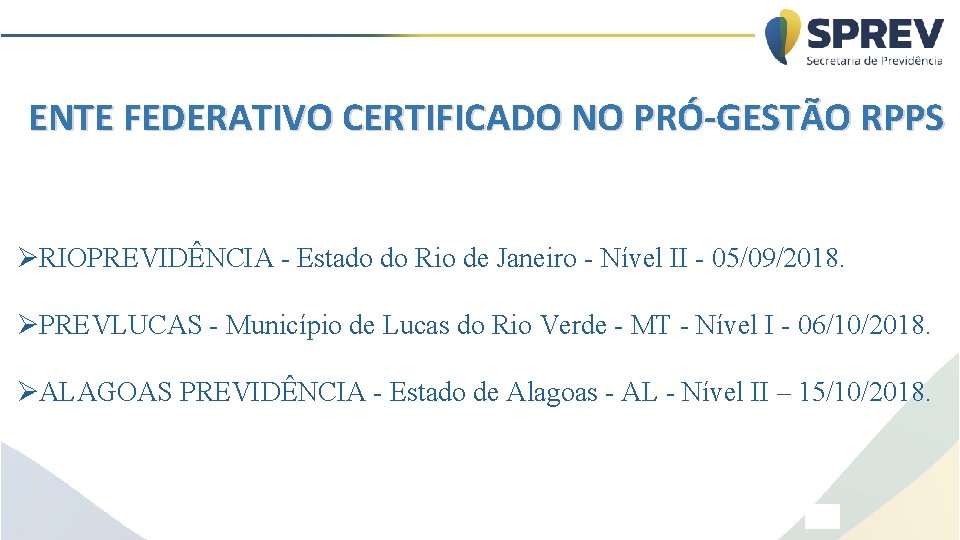 ENTE FEDERATIVO CERTIFICADO NO PRÓ-GESTÃO RPPS ØRIOPREVIDÊNCIA - Estado do Rio de Janeiro -