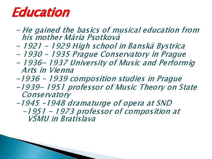 Education - He gained the basics of musical education from his mother Mária Psotková