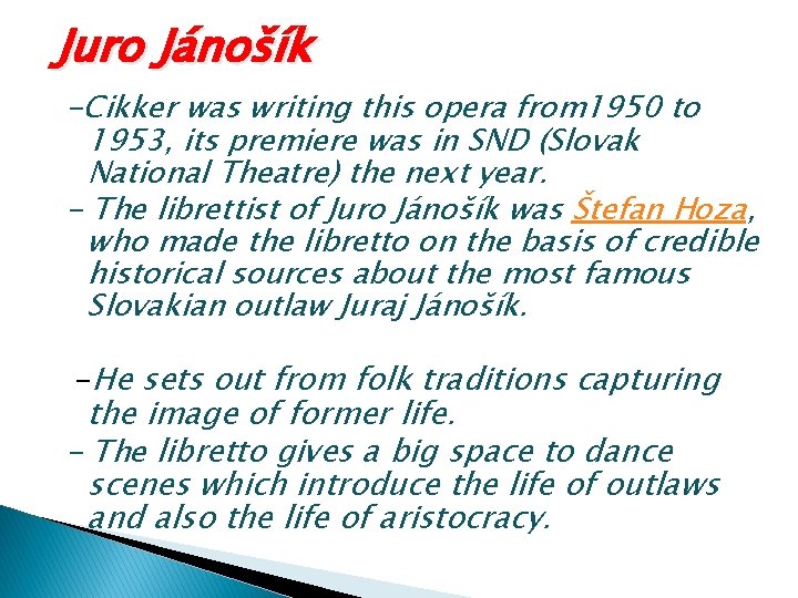 Juro Jánošík -Cikker was writing this opera from 1950 to 1953, its premiere was