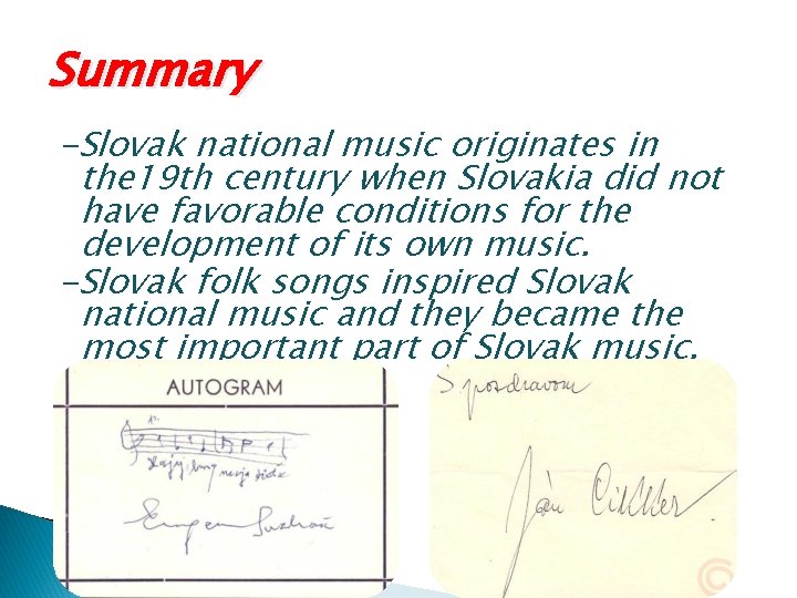 Summary -Slovak national music originates in the 19 th century when Slovakia did not