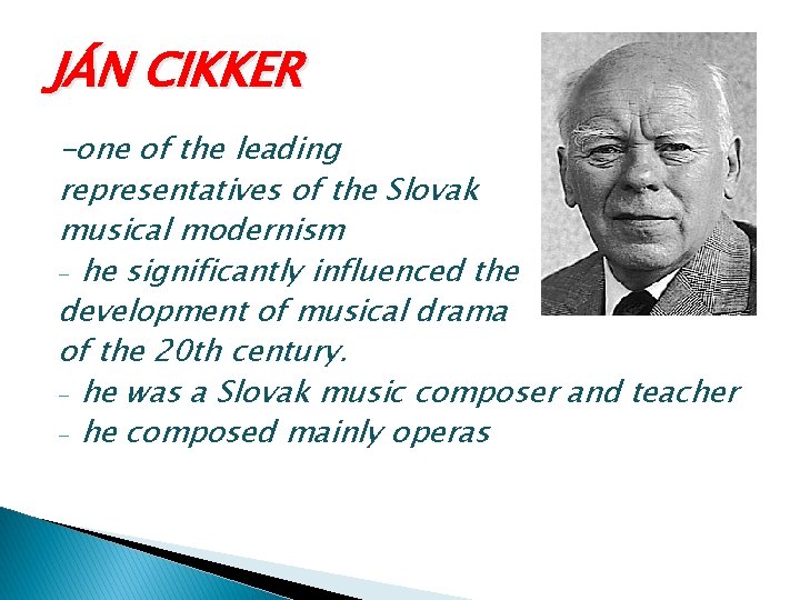 JÁN CIKKER -one of the leading representatives of the Slovak musical modernism - he