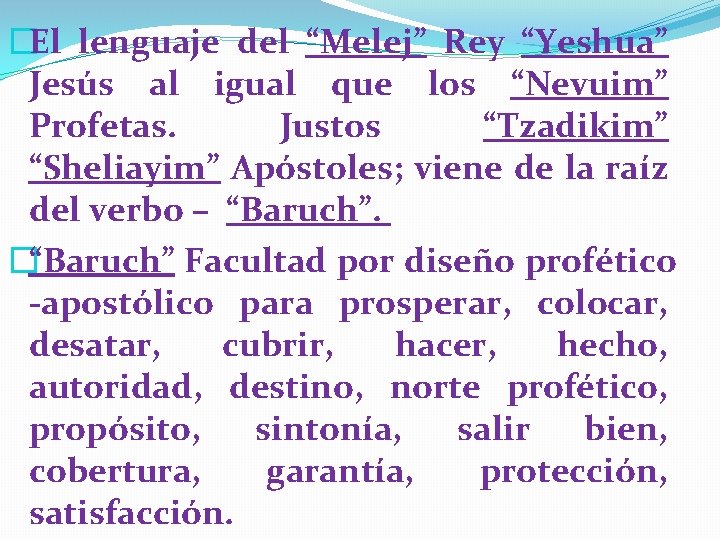 �El lenguaje del “Melej” Rey “Yeshua” Jesús al igual que los “Nevuim” Profetas. Justos