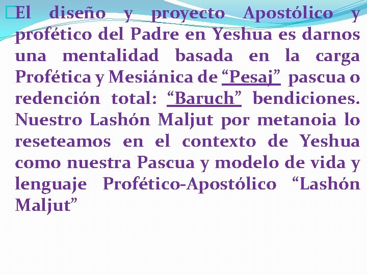 �El diseño y proyecto Apostólico y profético del Padre en Yeshua es darnos una