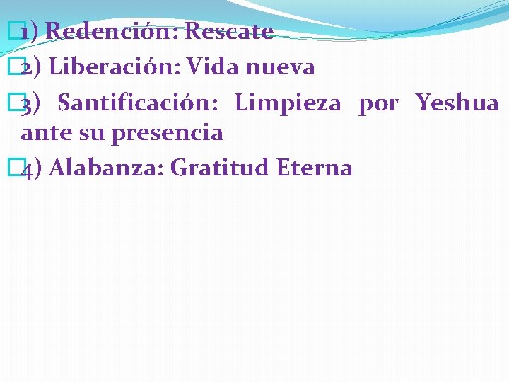 � 1) Redención: Rescate � 2) Liberación: Vida nueva � 3) Santificación: Limpieza por