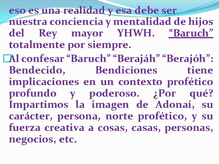 eso es una realidad y esa debe ser nuestra conciencia y mentalidad de hijos