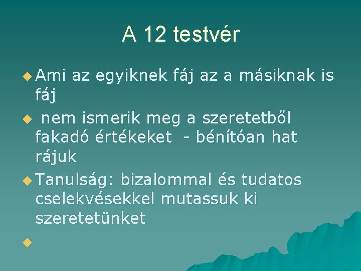 A 12 testvér u Ami az egyiknek fáj az a másiknak is fáj u