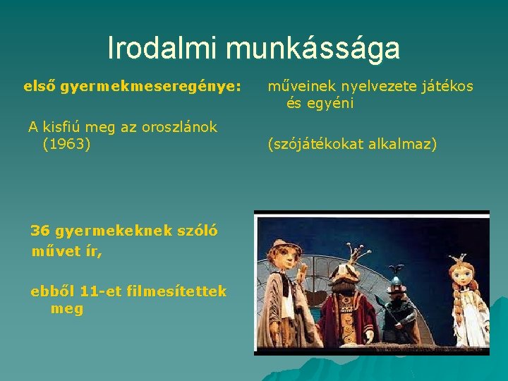Irodalmi munkássága első gyermekmeseregénye: A kisfiú meg az oroszlánok (1963) 36 gyermekeknek szóló művet