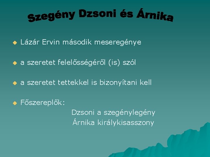 u Lázár Ervin második meseregénye u a szeretet felelősségéről (is) szól u a szeretet