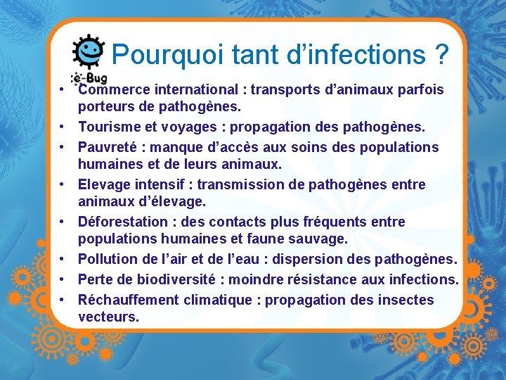 Pourquoi tant d’infections ? • Commerce international : transports d’animaux parfois porteurs de pathogènes.