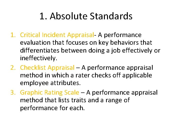 1. Absolute Standards 1. Critical Incident Appraisal- A performance evaluation that focuses on key