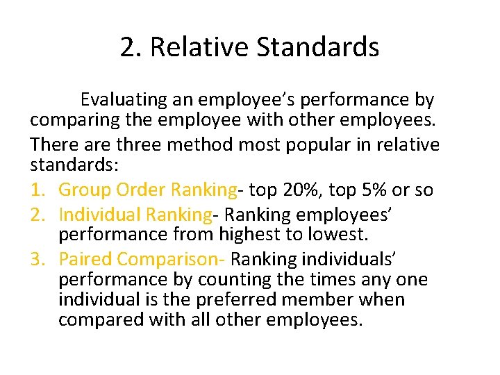2. Relative Standards Evaluating an employee’s performance by comparing the employee with other employees.