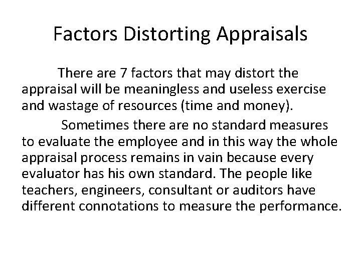 Factors Distorting Appraisals There are 7 factors that may distort the appraisal will be