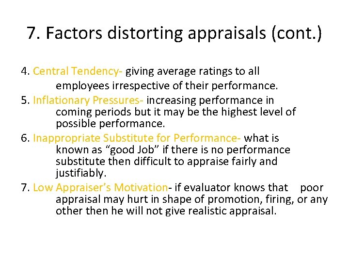 7. Factors distorting appraisals (cont. ) 4. Central Tendency- giving average ratings to all