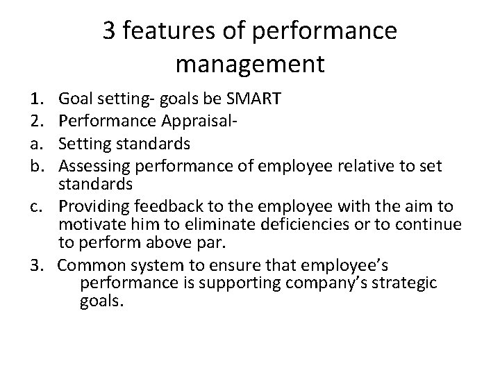 3 features of performance management 1. 2. a. b. Goal setting- goals be SMART