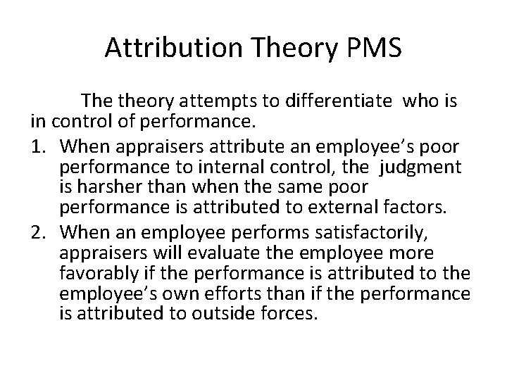 Attribution Theory PMS The theory attempts to differentiate who is in control of performance.