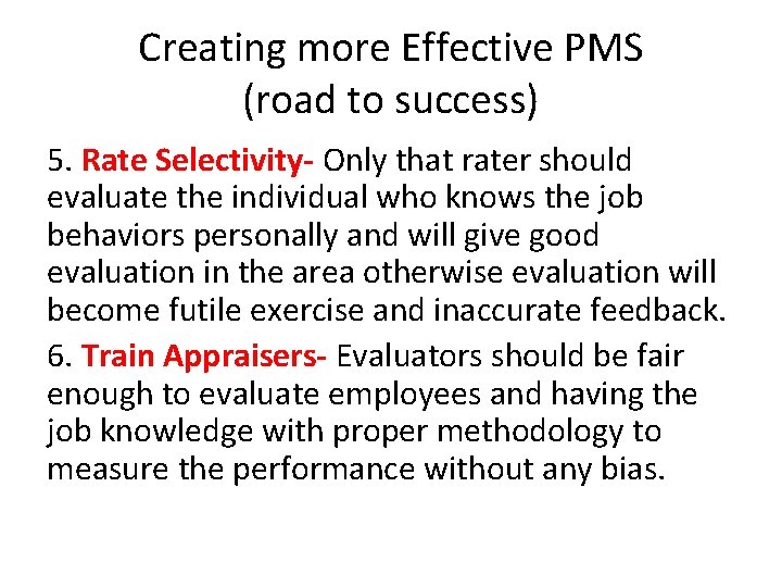 Creating more Effective PMS (road to success) 5. Rate Selectivity- Only that rater should