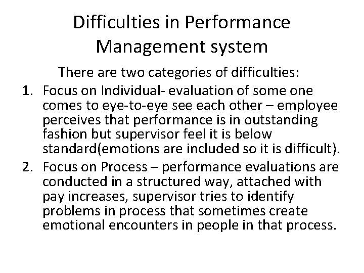 Difficulties in Performance Management system There are two categories of difficulties: 1. Focus on