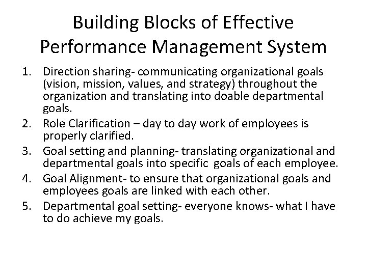 Building Blocks of Effective Performance Management System 1. Direction sharing- communicating organizational goals (vision,