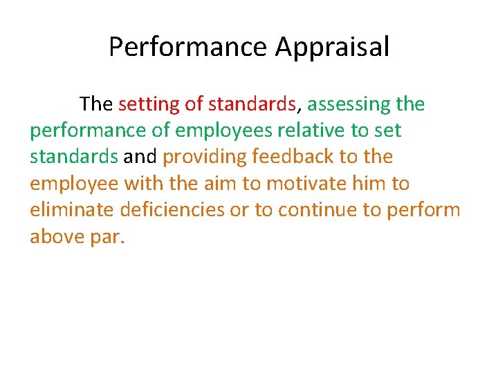 Performance Appraisal The setting of standards, assessing the performance of employees relative to set