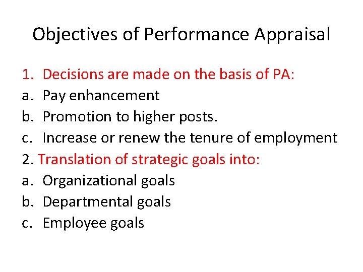 Objectives of Performance Appraisal 1. Decisions are made on the basis of PA: a.