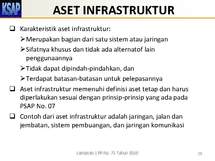 ASET INFRASTRUKTUR q Karakteristik aset infrastruktur: Ø Merupakan bagian dari satu sistem atau jaringan