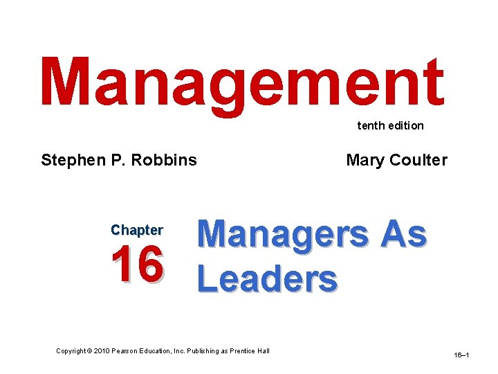 Management tenth edition Stephen P. Robbins Chapter 16 Mary Coulter Managers As Leaders Copyright