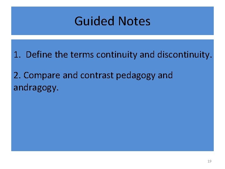 Guided Notes 1. Define the terms continuity and discontinuity. 2. Compare and contrast pedagogy