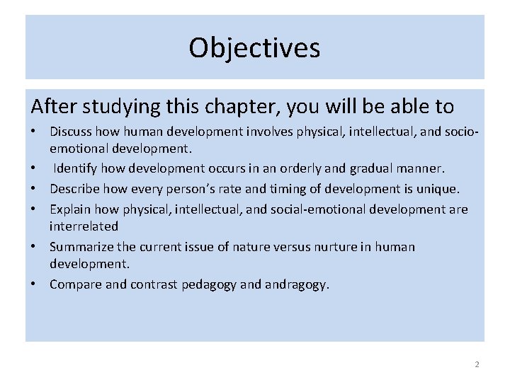 Objectives After studying this chapter, you will be able to • Discuss how human