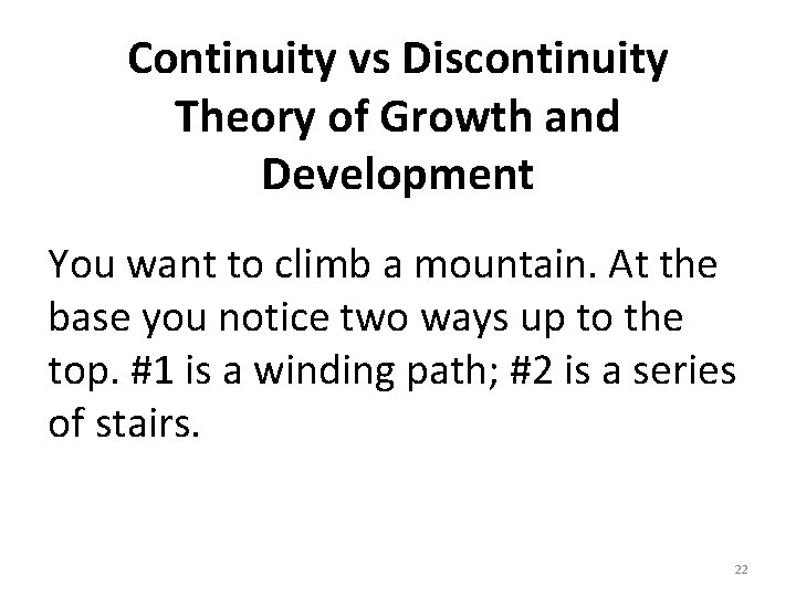 Continuity vs Discontinuity Theory of Growth and Development You want to climb a mountain.