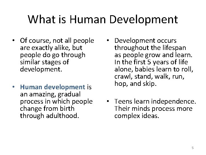 What is Human Development • Of course, not all people are exactly alike, but