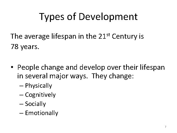 Types of Development The average lifespan in the 21 st Century is 78 years.