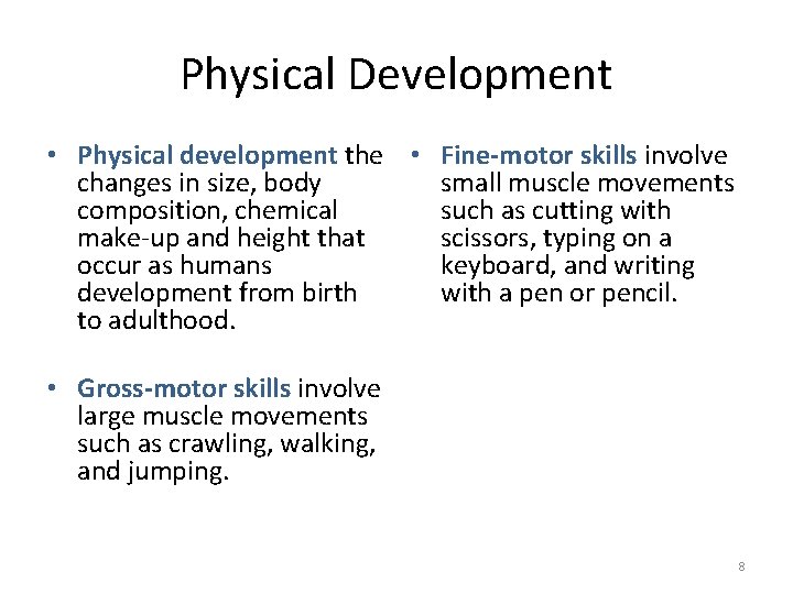 Physical Development • Physical development the • Fine-motor skills involve changes in size, body