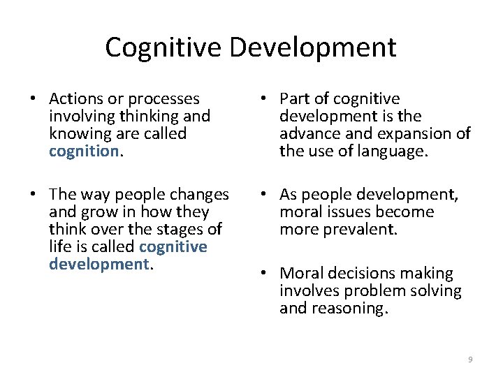 Cognitive Development • Actions or processes involving thinking and knowing are called cognition. •