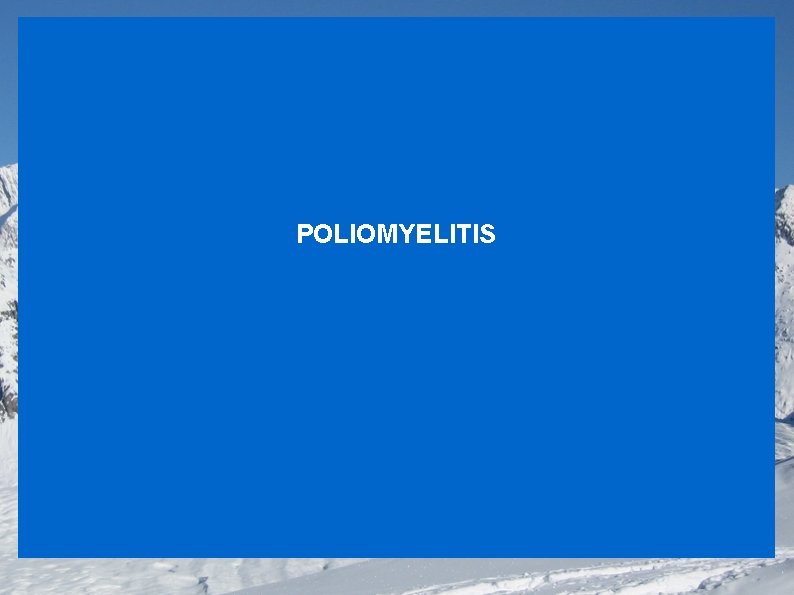 POLIOMYELITIS 