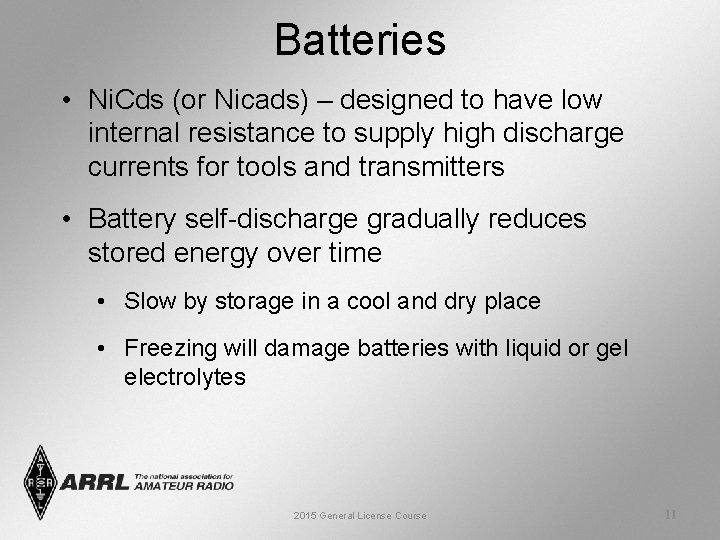 Batteries • Ni. Cds (or Nicads) – designed to have low internal resistance to