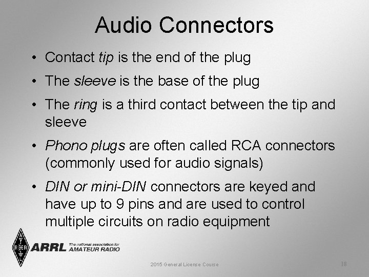 Audio Connectors • Contact tip is the end of the plug • The sleeve