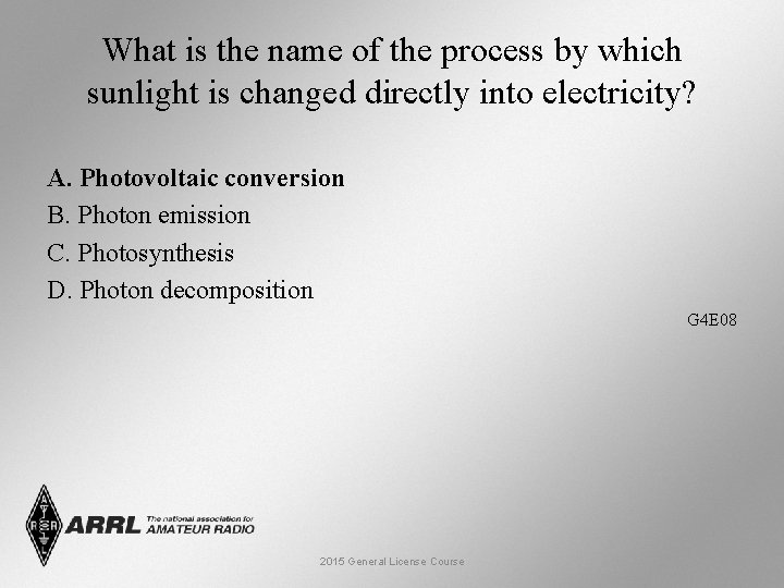 What is the name of the process by which sunlight is changed directly into