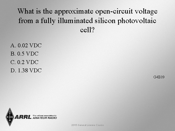 What is the approximate open-circuit voltage from a fully illuminated silicon photovoltaic cell? A.