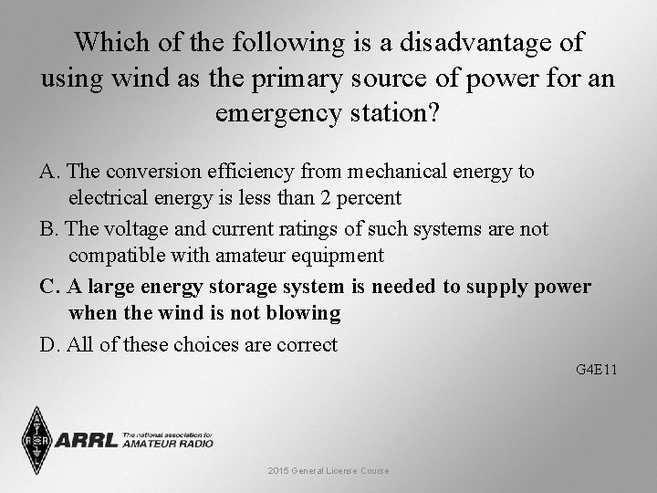 Which of the following is a disadvantage of using wind as the primary source