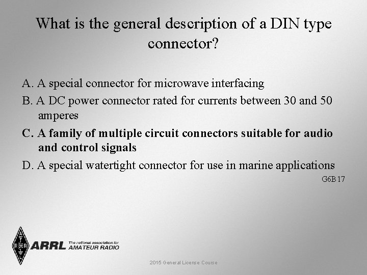 What is the general description of a DIN type connector? A. A special connector